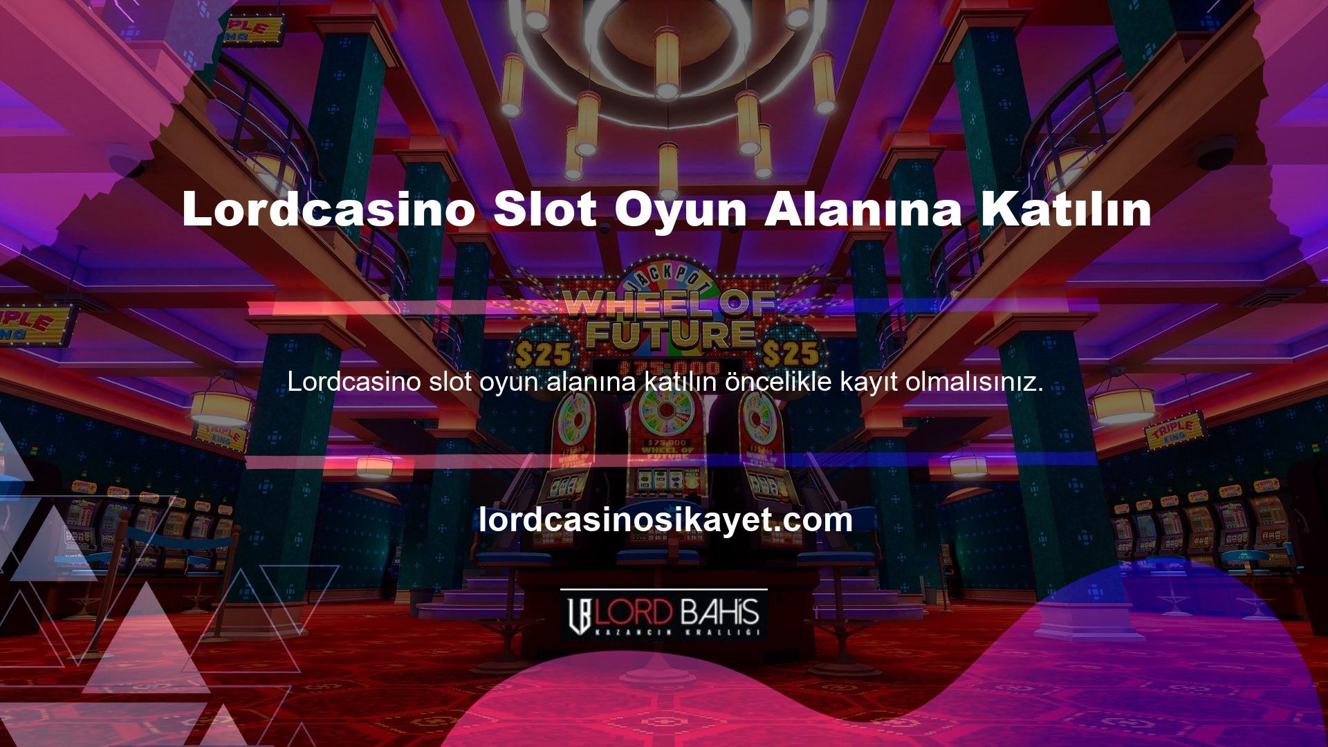 Eğer siteye ait hesap bilgileriniz yoksa Lordcasino Slots bölümüne girip üye alanına gitmeniz gerekecektir